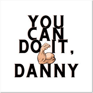 You can do it, danny Posters and Art